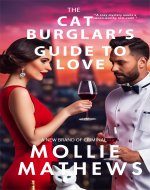The Cat Burglar's Guide to Love: A laugh-out-loud romantic caper with a side of stolen treasures and sizzling chemistry. (Love and Laughter Rom-Com) - Book Cover