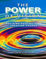 The Power of Vision: Inspiring Possibilities, Creating Change - Book Cover