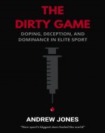 The Dirty Game: Doping, Deception, and Dominance in Elite Sport - Book Cover