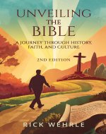 Unveiling the Bible: A Journey Through History, Faith, and Culture - Book Cover