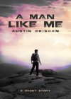 A Man Like Me: A Science Fiction Short Story - B00TPZ12FS on Amazon