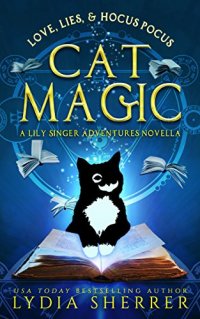 Love, Lies, and Hocus Pocus Cat Magic: A Lily Singer Adventures Novella (A Lily Singer Cozy Fantasy Adventure)