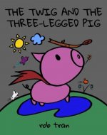 The Twig and the Three-Legged Pig - Book Cover