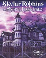 Skylar Robbins: The Mystery of the Hidden Jewels - Book Cover