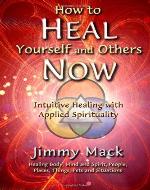 How to Heal Yourself and Others Now: Intuitive Healing with Applied Spirituality - Book Cover