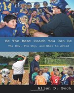 Be The Best Coach You Can Be: The How, The Why, And What To Avoid - Book Cover