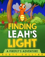 Children's Books:  FINDING LEAH'S LIGHT (Books for Kids, Bedtime Story, Picture Book about a Firefly's Missing Light in the Insect World): A Firefly's Adventure - Book Cover