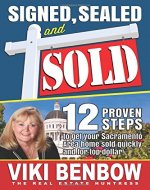 Signed, Sealed and Sold: 12 Proven Steps to get your Sacramento Area home sold quickly and for top dollar! - Book Cover