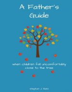 A Father's Guide: When Children Fall Uncomfortably Close To The Tree - Book Cover
