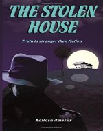 The Stolen House: Truth is Stranger than Fiction - Book Cover