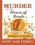 Murder in the House of Beads: A Mystery in Paradise (House of Beads Cozy Mystery Series Book 1) - Book Cover