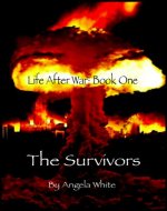 The Survivors: Book One (Life After War 1) - Book Cover