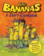 Bad Bananas: A Story Cookbook for Kids (Food Books for Kids 1) - Book Cover
