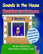 Sounds in the House - Sonidos en la casa: A Mystery in English & Spanish (Spanish-English Children's Books Book 1) - Book Cover