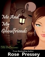 Me and My Ghoulfriends: A Psychic Cozy Mystery (Larue Donavan Book 1) - Book Cover