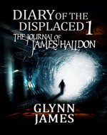 Diary of the Displaced - Book 1 - The Journal of James Halldon - Book Cover