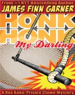 Honk Honk, My Darling (Rex Koko, Private Clown Book 1) - Book Cover
