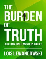 The Burden of Truth (A Gillian Jones Mystery Book 2) - Book Cover