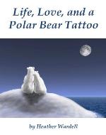 Life, Love, and a Polar Bear Tattoo (Toronto Series #1) - Book Cover