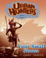 Four Small Stones (A humorous action, adventure, survival series for children, middle grade, teen and young adult) (Urban Hunters Book 1) - Book Cover