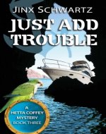 Just Add Trouble (Hetta Coffey Series, Book 3) - Book Cover