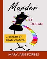 Murder By Design: ...dreams of haute couture! (Murder By Design Cozy Mystery Trilogy Book 1) - Book Cover