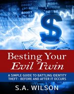 Besting Your Evil Twin: A Simple Guide to Battling Identity Theft - Before and After It Occurs - Book Cover