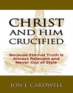 Christ and Him Crucified - Book Cover