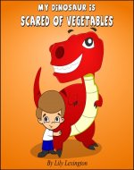 My Dinosaur is Scared of Vegetables