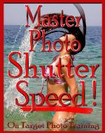 Master Photo Shutter Speed (On Target Photo Training Book 3) - Book Cover