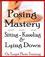 Posing Mastery - Sitting, Kneeling & Lying Down (On Target Photo Training) - Book Cover