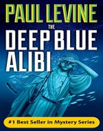 THE DEEP BLUE ALIBI (Solomon vs. Lord Legal Thrillers Book 2) - Book Cover