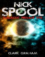 Nick Spool: Galactic Private Eye - Book Cover