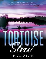 Tortoise Stew (Florida Fiction Series): Politics, murder, and chaos reign in rural Florida - Book Cover