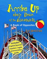 Arriba Up, Abajo Down at the Boardwalk: A Book of Opposites (in English & Spanish) (Spanish-English Children's Books 4) - Book Cover