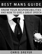 Best Mans Guide: Know Your Responsibilities and How To Give A Great Speech - Book Cover