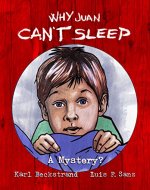 Why Juan Can't Sleep: A Mystery? (Mini-mysteries for Minors Book 5) - Book Cover