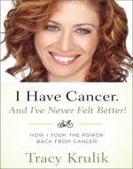I Have Cancer. And I've Never Felt Better! - Book Cover