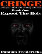 Cringe-Expect The Holy: A Suspense Thriller Short Story Collection - Book Cover