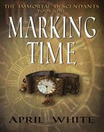 Marking Time (The Immortal Descendants, Book 1) - Book Cover