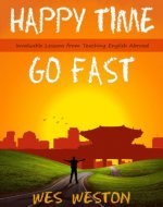 Happy Time Go Fast: Invaluable Lessons from Teaching English Abroad (Do U English) - Book Cover