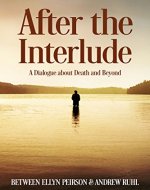 After the Interlude: A Dialogue about Death and Beyond - Book Cover