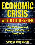 Economic Crisis: World Food System - The Battle against Poverty, Pollution and Corruption - Book Cover