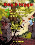 Amy and Argyle: There Are No Such Things As Dragons ~ Or Are There? (Bedtime Books Book 1) - Book Cover