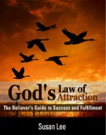 God’s Law of Attraction: The Believer's Guide to Success and Fulfillment: A Transformational Guide to the Law of Attraction for Christians to Strengthen Spiritual Growth and Increase Personal Success - Book Cover