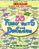 Dinosaur Books For Kids: 55 Funky Facts About Dinosaurs - Book Cover