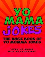 Yo Mama Jokes: The Ultimate Yo Mama Joke Book - Even Yo Momma Will be Laughing: Hilarious Yo Mama Jokes - Book Cover