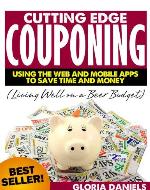 Cutting Edge Couponing: Using the Web and Mobile Apps to Save Time and Money (Living Well on a Beer Budget) - Book Cover