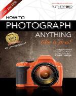 How to Photograph Anything Like a Pro - Book Cover