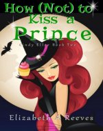 How (Not) to Kiss a Prince (Cindy Eller #2) - Book Cover